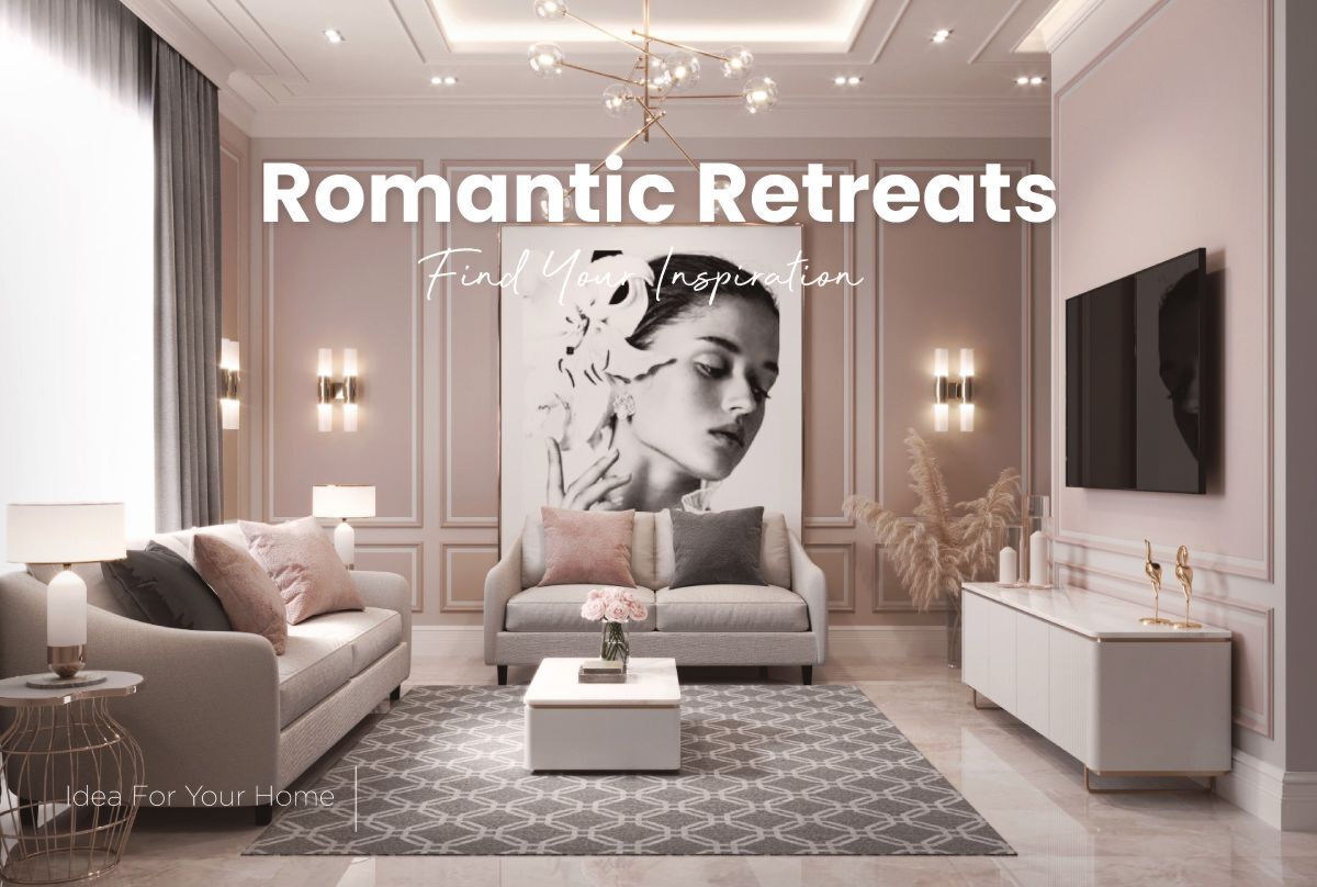 Romantic Retreats ไอเดียตกแต่งบ้านที่อบอุ่นและเต็มไปด้วยเสน่ห์